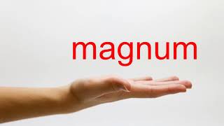 How to Pronounce magnum  American English [upl. by Aitsirk]