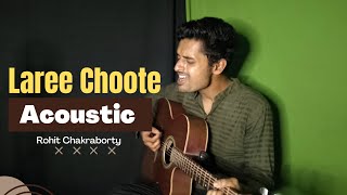 Laree Choote  Acoustic Cover by Rohit Chakraborty [upl. by Tiebold]