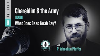 Episode 10 Chareidim and the Army Pt 9 What Does Daas Torah Say [upl. by Jacki]