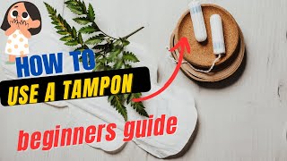 How to Use a Tampon Beginners guide [upl. by Shewmaker]