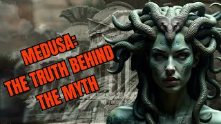 Medusa The Truth Behind the Myth [upl. by Hsirehc]