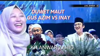 Gus Azmi di Duwet kan sama Inay oleh KH Anwar Zahid jadi pecah suasana [upl. by Farrel]