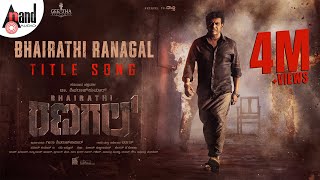 Bhairathi Ranagal Title Song  Dr Shiva Rajkumar Geetha SRK  Narthan Ravi Basrur Geetha Pictures [upl. by Jeffcott]