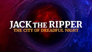 JACK THE RIPPER THE CITY OF DREADFUL NIGHT 2024 [upl. by Liss]