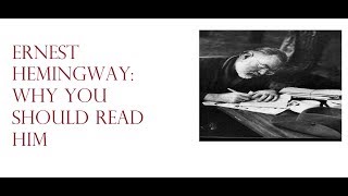 Ernest Hemingway Why You Should Read Him [upl. by Cott]