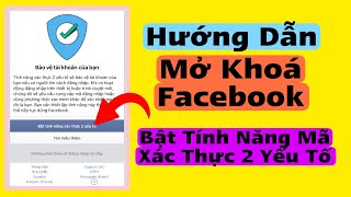 Bật Tính Năng Mã Xác Thực 2 Yếu Tố  Cách Mở Khoá Facebook Bị Mã Xác Thực 2 Yếu Tố Mới Nhất 2024 [upl. by Enaira949]