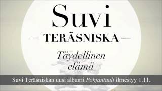 Suvi Teräsniska  Täydellinen elämä [upl. by Eidaj]