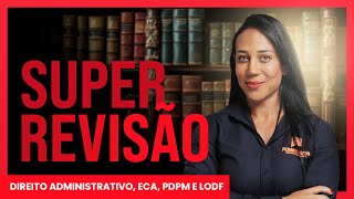 SuperRevisão de Direito Administrativo ECA PDPM e LODF [upl. by Malorie194]