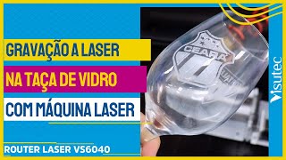 Gravação a Laser em taça de vidro com a Máquina de Corte e Gravação a Laser [upl. by Cristine]