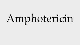 How to Pronounce Amphotericin [upl. by Baniez]