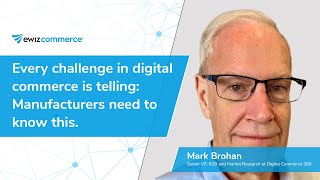 Every challenge in digital commerce is telling Manufacturers need to know this [upl. by Rehpotsihc]