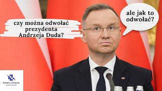 Czy można odwołać prezydenta Andrzeja Dude Komentarz prawnika [upl. by Melina]