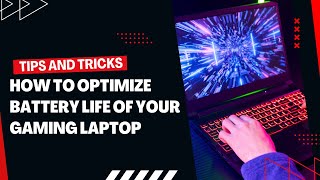 Tips and Tricks How to Optimize Battery Life of Your Gaming Laptop  Best Gaming Laptop 2024 [upl. by Byrd846]