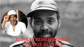 Remembering Frankie Beverly Our Condolences To Frankie Beverlys Family Goodbye Frankie [upl. by Nirra]