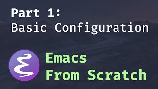 Emacs From Scratch 1  Getting Started with a Basic Usable Configuration [upl. by Dominick]