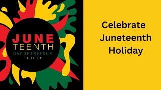 Celebrate Juneteenth Holiday [upl. by Zampardi439]