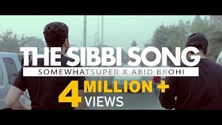 SomeWhatSuper ft Abid Brohi  The Sibbi Song Official Video [upl. by Padgett874]