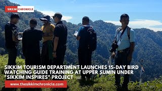 Sikkim Tourism Department Launches 15Day Bird Watching Guide Training [upl. by Ho]