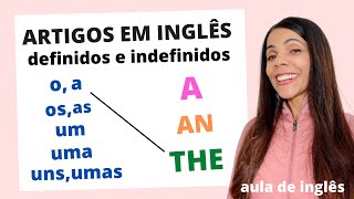 Como usar os ARTIGOS DEFINIDOS E INDEFINIDOS em inglês  A AN e THE  Aula de inglês [upl. by Erdrich]