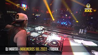 DJ MARTA  MAKINEROS XXL 2022 FABRIK [upl. by Zetrac]