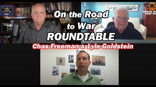 On the Road to War ROUNDTABLE wChas Freeman amp Lyle Goldstein [upl. by Dnalevets]