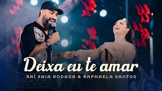 Raí Saia Rodada amp Raphaela Santos  Deixa Eu Te Amar Clipe Oficial [upl. by Onirefes947]