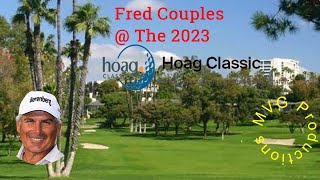 Fred Couples  The 2023 Hoag Classic [upl. by Nodnart]