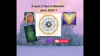 A quoi il faut sattendre pour 2024spiritualitéénergiearchangeskarmaanges [upl. by Agnesse474]