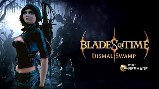 Blades of Time Dismal Swamp DLC HD ReShade FULL GAME  Playthrough Gameplay [upl. by Attaymik820]