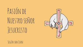 Pasión de nuestro Señor Jesucristo según san Juan  Viernes Santo  Musicalizado por D Jaime León [upl. by Okun]