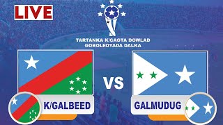 TOOS Galmudug vs KGalbeed Ciyaar Xiiso badan Live u daawo [upl. by Eceinert]