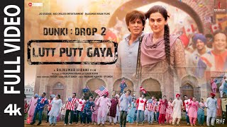 Lutt Putt Gaya Full Video Shah Rukh KhanTaapseeRajkumar HPritamArijitSwanandIP Singh  Dunki [upl. by Irrac]