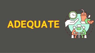 What Does ADEQUATE Means  Meanings And Definitions With Example in ENGLISH [upl. by Svetlana]