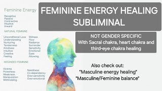 Feminine energy healing  from wounded feminine to healthy feminine not gender specific [upl. by Nilekcaj]