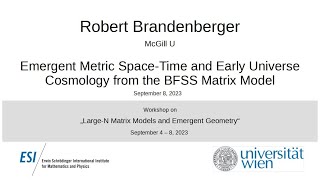 Robert Brandenberger  Emergent Metric SpaceTime and Early Universe Cosmology from the BFSS [upl. by Acsirp]