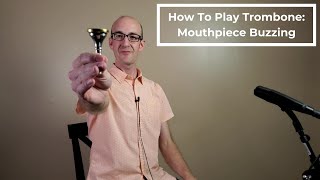 How to Play Trombone Mouthpiece Buzzing and First Notes [upl. by Lupee]