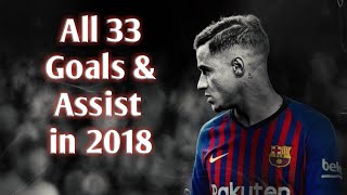 Philippe Coutinho • All 33 Goals amp Assist in 2018 [upl. by Aerahs]