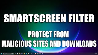 How to Enable or Disable the SmartScreen Filter in Windows 11 [upl. by Bellda]