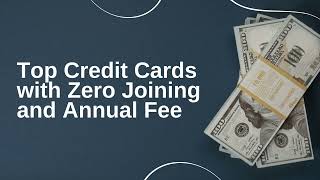 Top Credit Cards with Zero Joining and Annual Fee [upl. by Ainsworth]