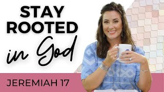 Daily Devotional For Women Stay Rooted In God  Jeremiah 17 [upl. by Alamat]