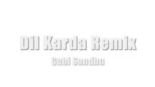 GUBI SANDHU  DIL KARDA REMIX [upl. by Ringsmuth]