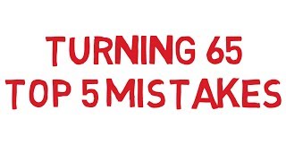 Turning 65 Medicare Top 5 Mistakes 2024 [upl. by Dachi]