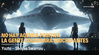 NO HAY AGENDA POSITIVA  LA GENTE COLAPSARÁ MUCHO ANTES  Yazhi Swaruu agendapositiva agenda [upl. by Cooperstein]