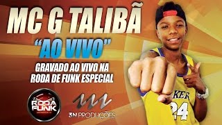 MC G TALIBÃ  GRAVADO AO VIVO NA RODA DE FUNK ESPECIAL  CLASSIFICAÇÃO 16 ANOS [upl. by Onihc226]