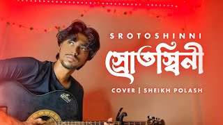 Srotoshinni  Encore  Cover  Sheikh Polash [upl. by Trini551]