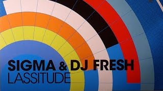 Sigma amp DJ Fresh  Lassitude [upl. by Kala]