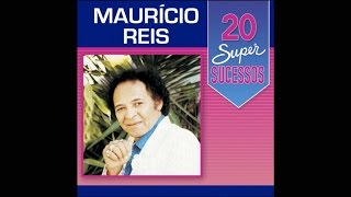 Maurício Reis  20 Super Sucessos Completo  Oficial [upl. by Nikolas]