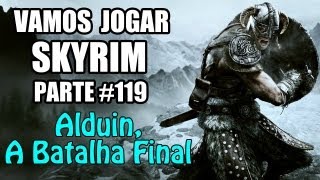 Vamos Jogar Skyrim  Alduin A Batalha Final  Parte 119 [upl. by Nailliw]