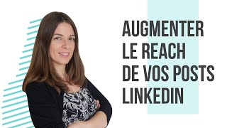 PUBLICATIONS LINKEDIN  10 RÈGLES POUR AUGMENTER LA PORTÉE DE VOS POSTS LINKEDIN [upl. by Koa]