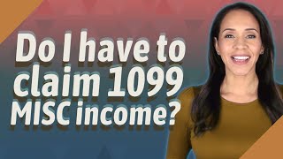 Do I have to claim 1099 MISC income [upl. by Phyllida]